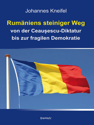 cover image of Rumäniens steiniger Weg von der Ceaușescu-Diktatur bis zur fragilen Demokratie